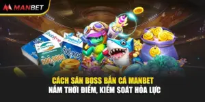 Cách Săn Boss Bắn Cá Manbet – Nắm Thời Điểm, Kiểm Soát Hỏa Lực