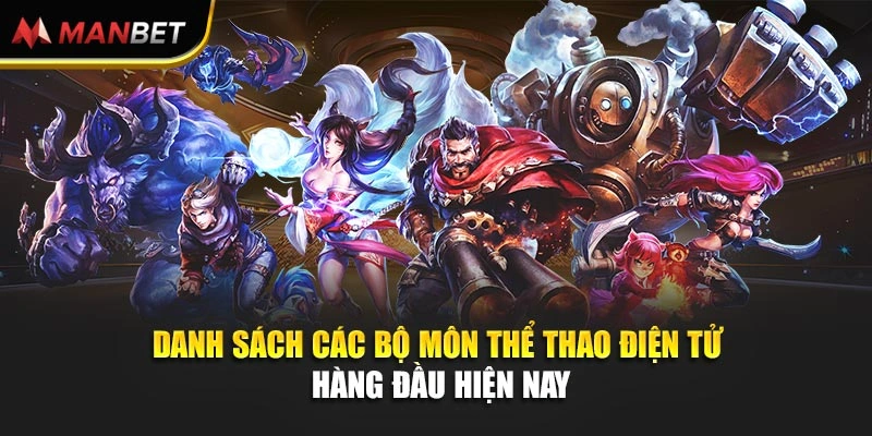 Danh sách các bộ môn thể thao điện tử hàng đầu hiện nay