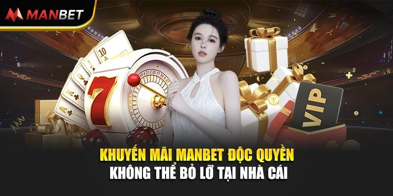 Khuyến mãi Manbet độc quyền không thể bỏ lỡ tại nhà cái 