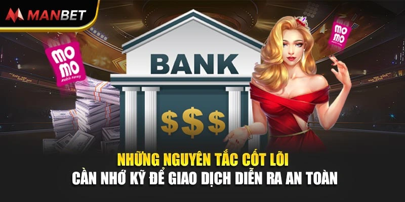 Những nguyên tắc cốt lõi cần nhớ kỹ để giao dịch diễn ra an toàn 