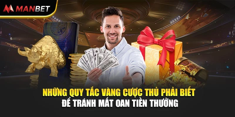 Những quy tắc vàng cược thủ phải biết để tránh mất oan tiền thưởng 