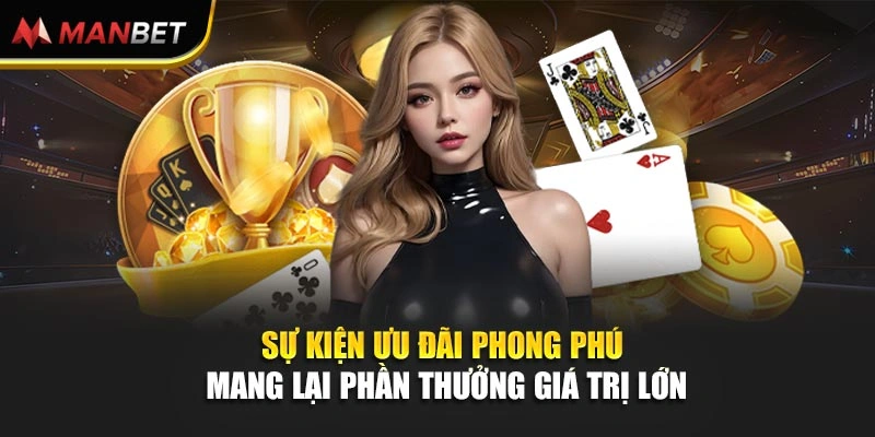 Sự kiện ưu đãi phong phú mang lại phần thưởng giá trị lớn